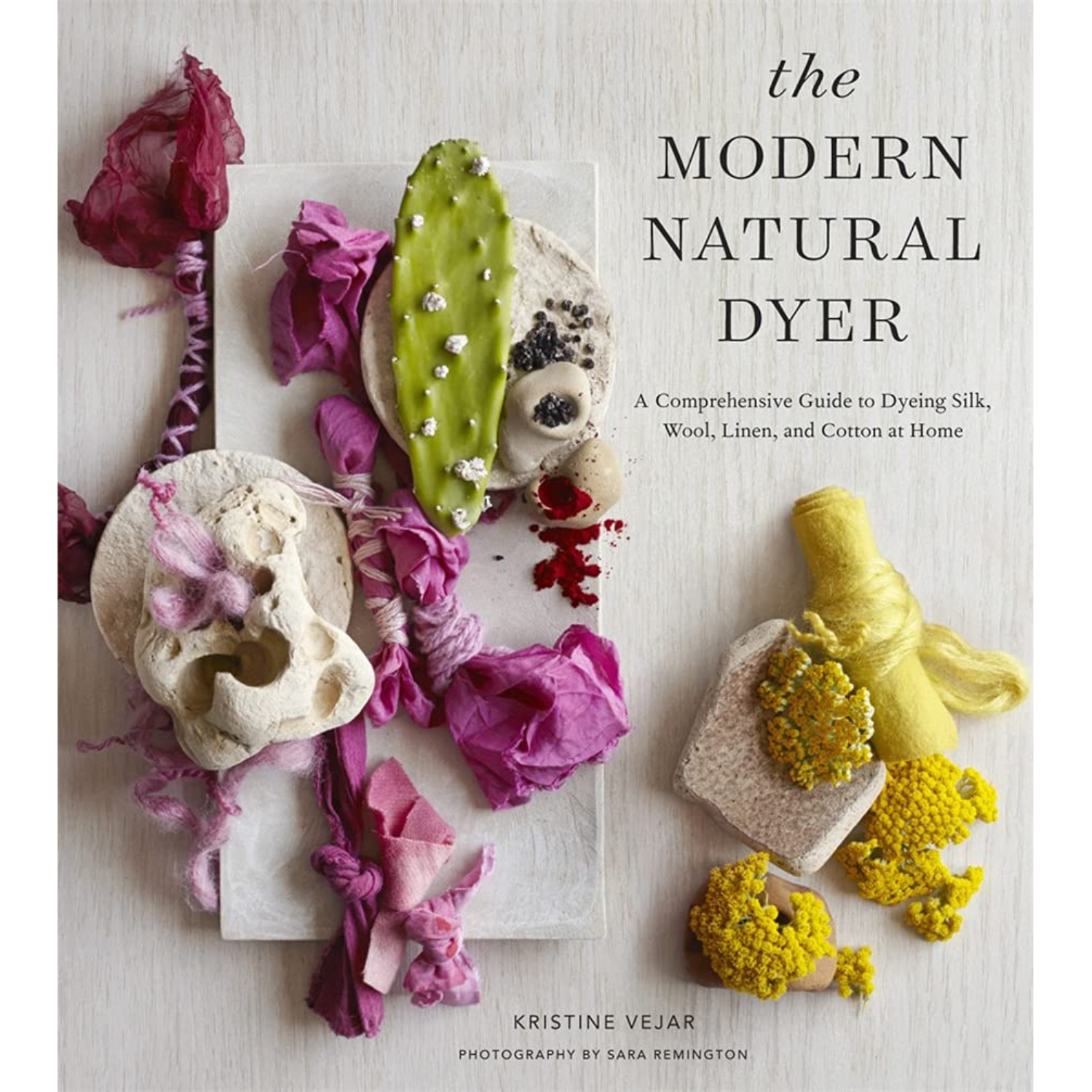Modern Natural Dyer: A Comp. Guide