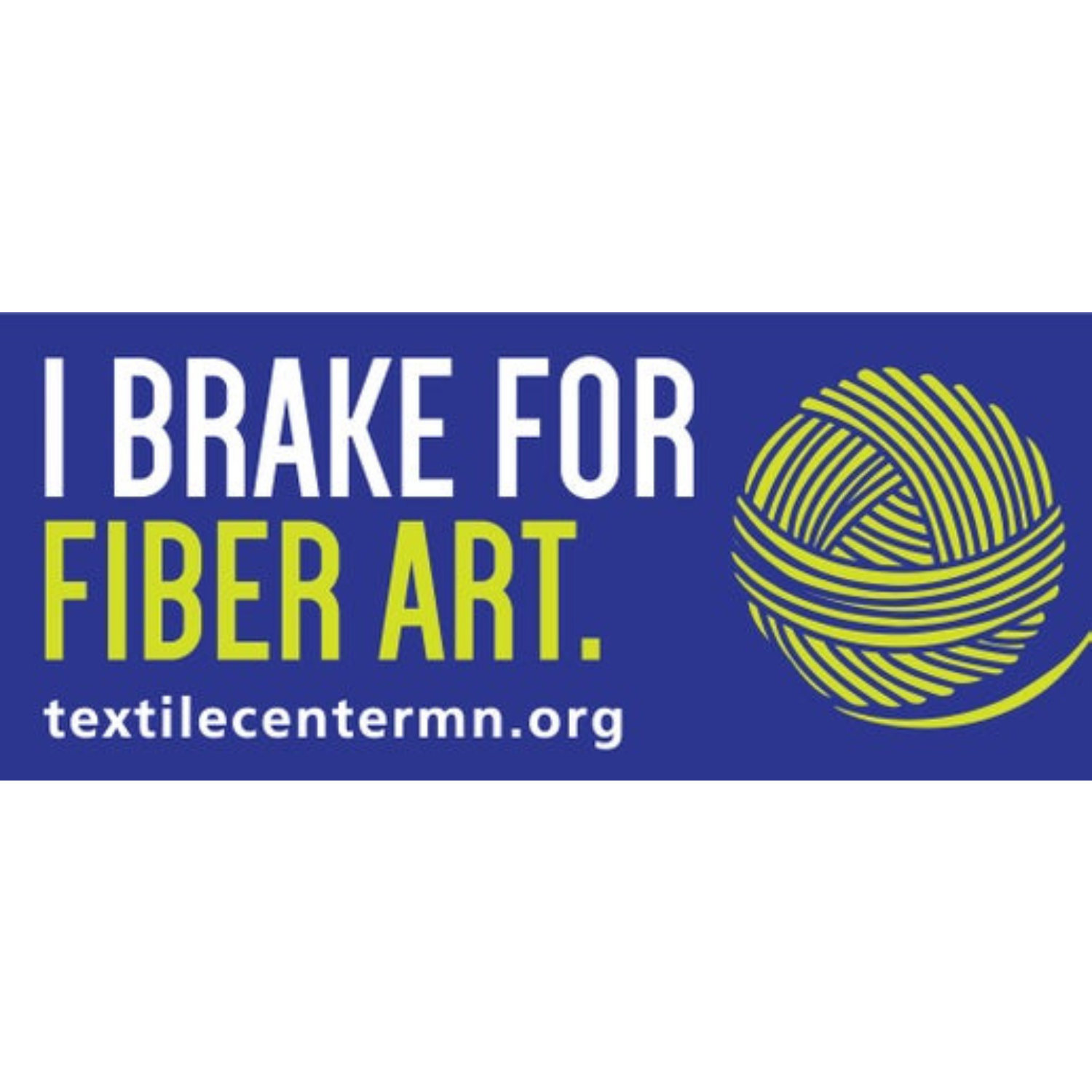 Textile Center Bumper Sticker I Brake for Fiber Art