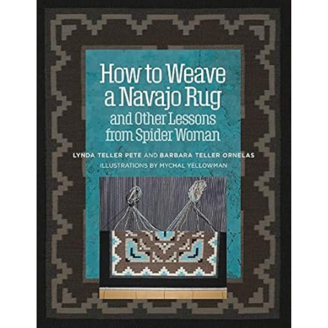 How to Weave a Navajo Rug and Other Lessons from Spider Woman