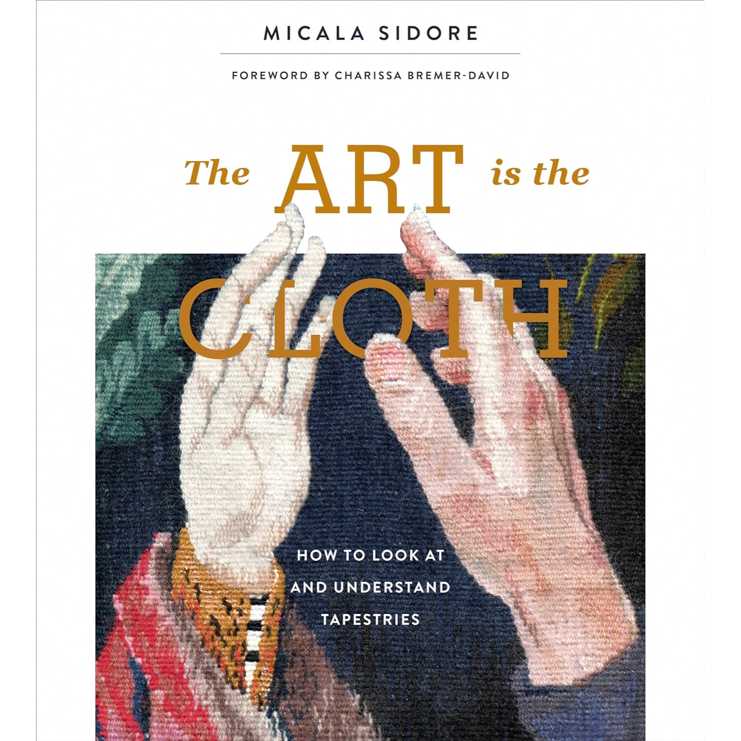 The Art is the Cloth: How to Look at and Understand Tapestries